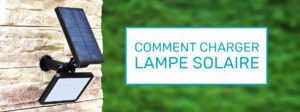 comment charger une lampe solaire